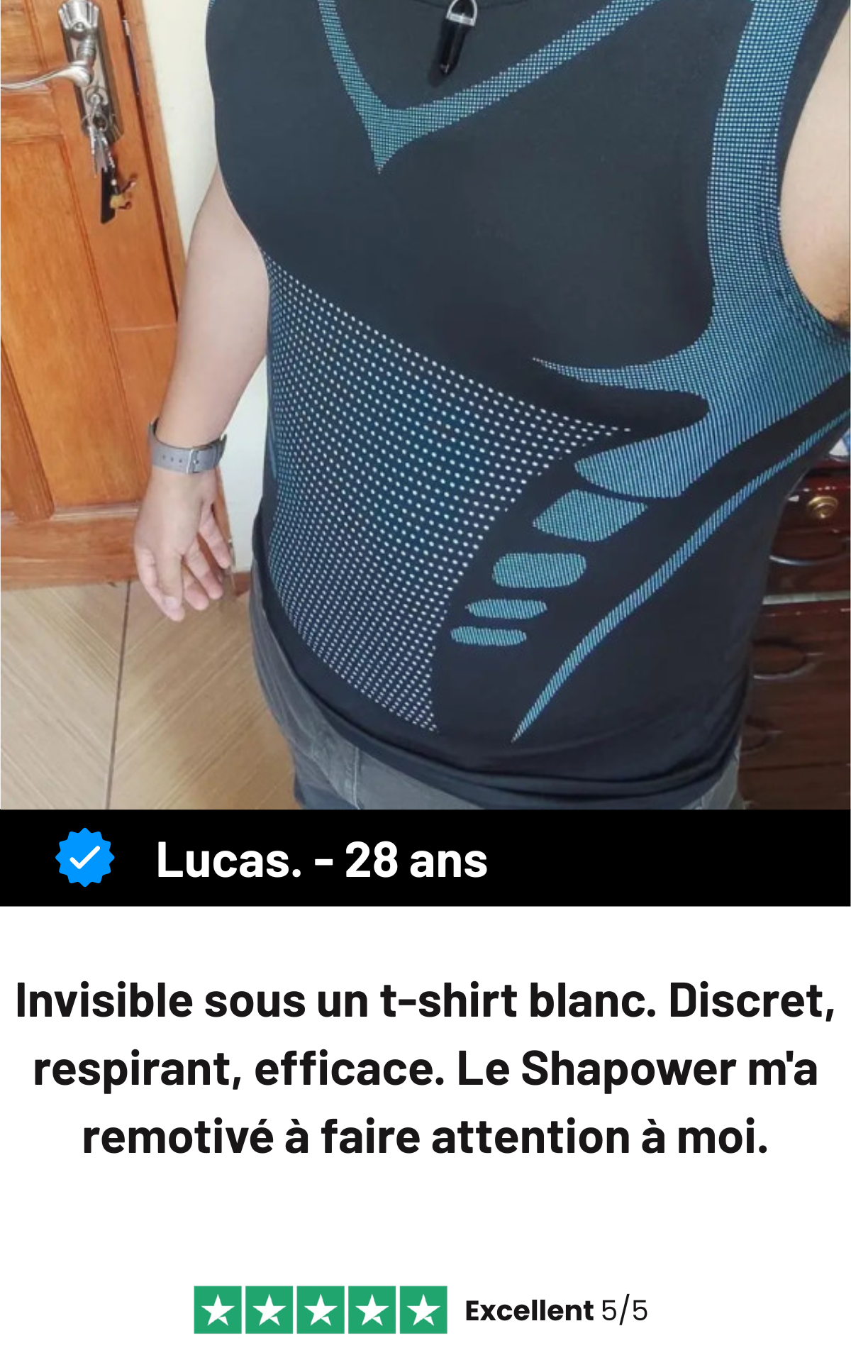 Lucas, 28 ans : « Invisible sous un t-shirt blanc. Discret, respirant, efficace. Le ShapePower m'a remotivé à faire attention à moi. » — noté 5 sur 5